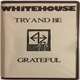 Whitehouse - Try And Be Grateful